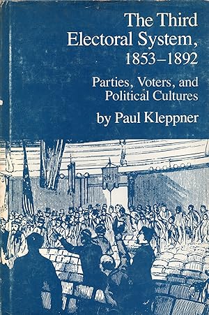 Imagen del vendedor de The Third Electoral System 1853-1892: Parties, Voters, and Political Cultures a la venta por Sutton Books