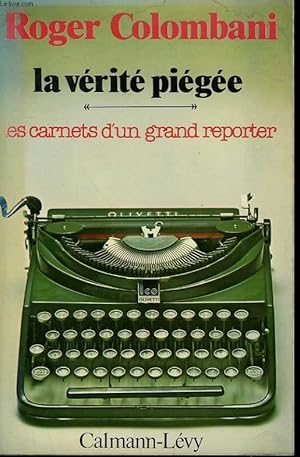 Bild des Verkufers fr LA VERITE PIEGEE. LES CARNETS D'UN GRAND REPORTER. zum Verkauf von Le-Livre