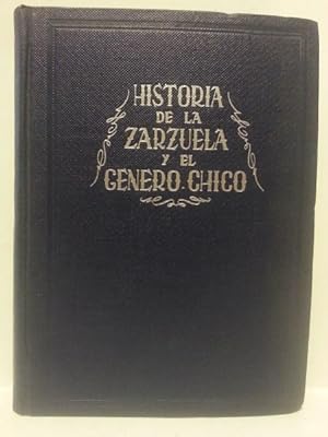 HISTORIA DE LA ZARZUELA Y EL GENERO CHICO. Prólogo Del Ilmo. Sr. D. Fernando Jose De Larra.