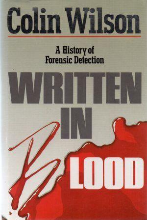 WRITTEN IN BLOOD A History of Forensic Detection