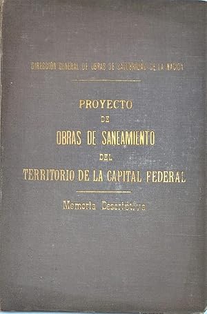 PROYECTO de Obras de Saneamiento del Territorio de la Capital Federal. Memoria descriptiva.