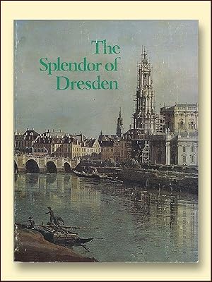 The Splendor of Dresden: Five Centuries of Art Collecting