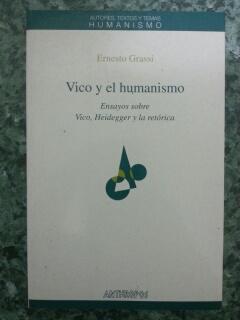VICO Y EL HUMANISMO - Ensayos sobre Vico, Heidegger y la retórica
