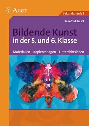 Seller image for Bildende Kunst in der 5. und 6. Klasse : Materialien - Kopiervorlagen - Unterrichtsideen for sale by AHA-BUCH GmbH
