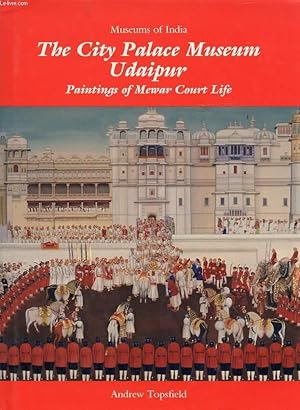 Seller image for THE CITY PALACE MUSEUM UDAIPUR, PAINTINGS OF MEWAR COURT LIFE for sale by Le-Livre