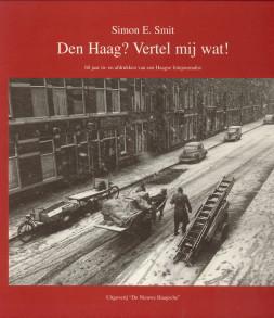 Bild des Verkufers fr Den Haag? Vertel mij wat!. 60 jaar in- en afdrukken van een Haags fotojournalist zum Verkauf von Antiquariaat Parnassos vof