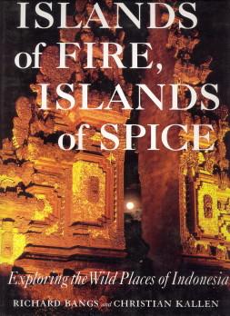 Seller image for Islands of fire, islands of spice. Exploring the wild places of Indonesia for sale by Antiquariaat Parnassos vof