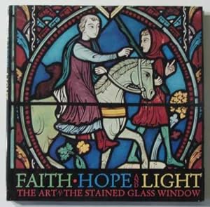 Seller image for Faith, Hope and Light: The Art of the Stained Glass Window for sale by Ken Sanders Rare Books, ABAA