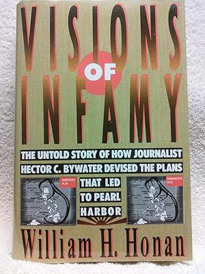 Visions of Infamy: The Untold Story of How Journalist Hector C. Bywater Devised the Plans That Le...