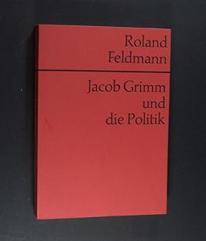 Seller image for Jacob Grimm und die Politik. Von Roland Feldmann. for sale by Antiquariat Kretzer