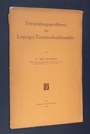 Imagen del vendedor de Entwicklungsprobleme des Leipziger Zwischenbuchhandels. Von Dr. Emil Niewhner. a la venta por Antiquariat Kretzer