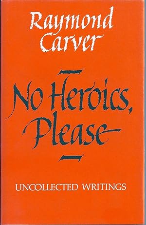 Image du vendeur pour NO HEROICS, PLEASE. UNCOLLECTED WRITINGS mis en vente par Charles Agvent,   est. 1987,  ABAA, ILAB