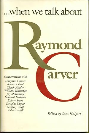 Bild des Verkufers fr WHEN WE TALK ABOUT RAYMOND CARVER zum Verkauf von Charles Agvent,   est. 1987,  ABAA, ILAB