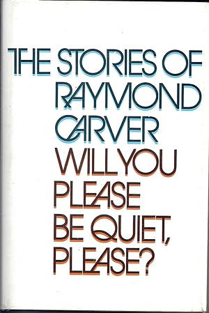 Immagine del venditore per WILL YOU PLEASE BE QUIET, PLEASE? THE STORIES OF RAYMOND CARVER venduto da Charles Agvent,   est. 1987,  ABAA, ILAB