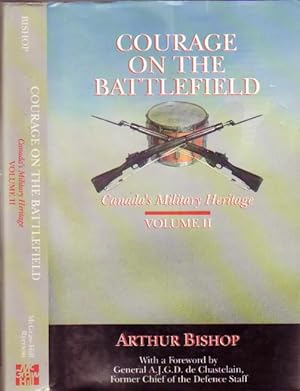 Courage on the Battlefield: Canada's Military Heritage ---Volume II (two) ---illustrated through-...