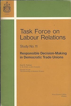 Responsible decision-making in democratic trade unions, (Task Force on Labour Relations. Study no...