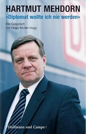 Bild des Verkufers fr Diplomat wollte ich nie werden : Ein Gesprch mit Hugo Mller-Vogg zum Verkauf von AHA-BUCH GmbH