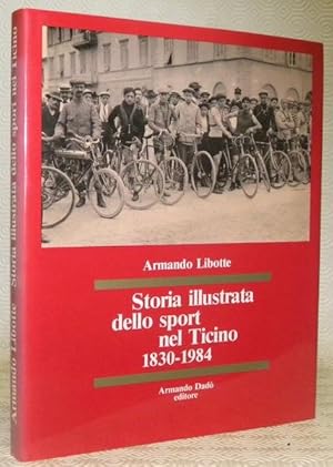 Bild des Verkufers fr Storia illustrata dello sport nel Ticino 1830-1984. Prefazione di Sergio Ostinelli. zum Verkauf von Bouquinerie du Varis