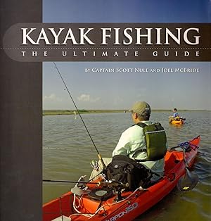 Immagine del venditore per KAYAKFISHING: THE ULTIMATE GUIDE. By Captain Scott Null and Joel McBride. venduto da Coch-y-Bonddu Books Ltd