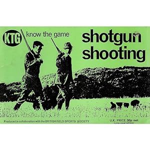 Seller image for KNOW THE GAME: SHOTGUN SHOOTING. Produced in collaboration with the British Field Sports Society. for sale by Coch-y-Bonddu Books Ltd