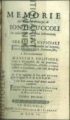 Memoires del General Principe di Montecuccoli, che rinfermano una esatta Instruzzione de i [Ge]ne...