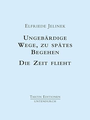 Seller image for Ungebrdige Wege, zu sptes Begehen. Die Zeit flieht. Mit einem Nachwort von Christa Grtler. for sale by Antiquariat Weinek