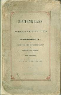 Bild des Verkufers fr Bltenkranz aus Dschamis zweitem Diwan. Bei der XVIII. General-Versammlung der D. M. G. den hochverehrten deutschen Gsten zu Begrssung in der Kaiserstadt dargebracht. Wien, 25. September 1858. zum Verkauf von Antiquariat Weinek