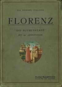 Bild des Verkufers fr Die Wunder Italiens - Florenz. Kirchen, Palste und Kunstschtze. Ein Handbuch fr Studierende und Reisende. Mit 741 Abbildungen und einem Stammbaum der Familie Medici. zum Verkauf von Antiquariat Weinek