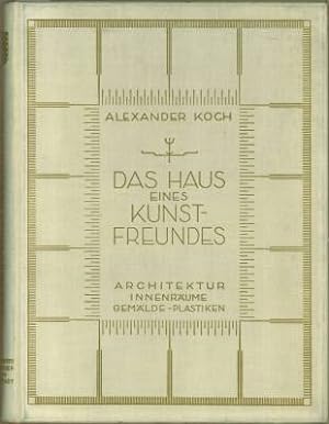Seller image for Das Haus eines Kunstfreundes. Haus Alexander Koch Darmstadt. [Erbaut von dem Architekten Fritz August Breuhaus.] for sale by Antiquariat Weinek