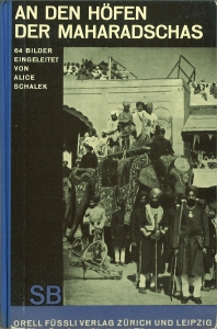 Imagen del vendedor de An den Hfen der Maharadschas. 64 Bilder aufgenommen und erlutert von Alice Schalek. a la venta por Antiquariat Weinek