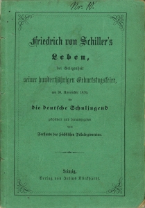 Friedrich von Schiller's Leben, bei Gelegenheit seiner hundertjährigen Geburtstagsfeier, am 10. N...