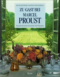 Bild des Verkufers fr Zu Gast bei Marcel Proust. Der groe Romancier als Gourmet. Mit 70 Rezepten. zum Verkauf von Antiquariat Weinek