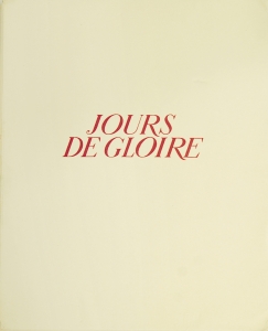 Jours de Gloire. Histoire de la Libération de Paris. (Ont collaboré a cet ouvrage: M. le Général ...