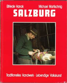 Seller image for Salzburg. Traditionelles Handwerk - Lebendige Volkskunst. for sale by Antiquariat Weinek