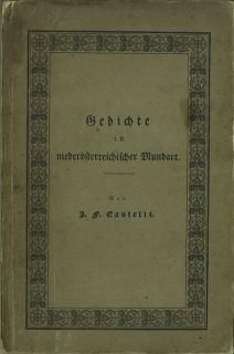 Gedichte in niederösterreichischer Mundart. Sammt allgemeinen grammatischen Andeutungen über den ...