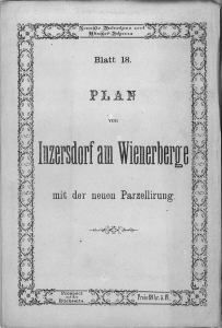 Seller image for Plan von Inzersdorf am Wienerberge mit der neuen Parzellirung. Entworfen u. gezeichnet nach den neuesten Quellen. Massstab 1: 7200. Neueste Aufnahme und Huser-Schema. for sale by Antiquariat Weinek