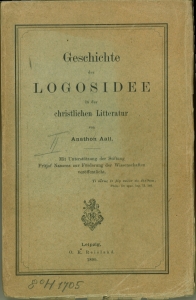 Geschichte der Logosidee in der christlichen Litteratur. Mit Unterstützung der Stiftung Fritjof N...