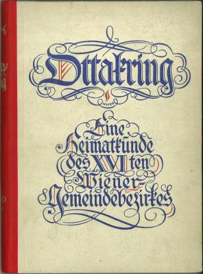 Ottakring. Ein Heimatbuch des 16. Wiener Gemeindebezirkes. Mit drei Farbenbildern, einem Bezirksp...