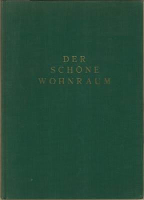 Bild des Verkufers fr Der schne Wohnraum. Mit einer Einfhrung in die Geschichte des Wohnraums der letzten zwei Jahrhunderte. Mit 99 Abbildungen. zum Verkauf von Antiquariat Weinek