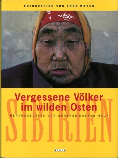 Imagen del vendedor de Vergessene Vlker im wilden Osten: Sibirien. Fotografien von Fred Mayer. Mit Texten von James Forsyth, Gnther Doeker-Mach, Fred Mayer. a la venta por Antiquariat Weinek