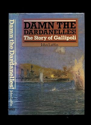 Imagen del vendedor de Damn the Dardanelles!; The Story of Gallipoli a la venta por Little Stour Books PBFA Member