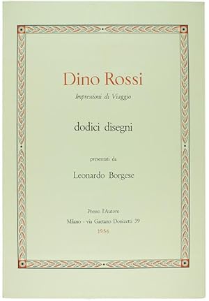 DINO ROSSI - IMPRESSIONI DI VIAGGIO. Dodici disegni presentati da Leonardo Borgese.: