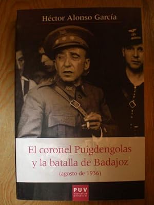 El coronel Puigdengolas y la batalla de Badajoz ( agosto de 1936)