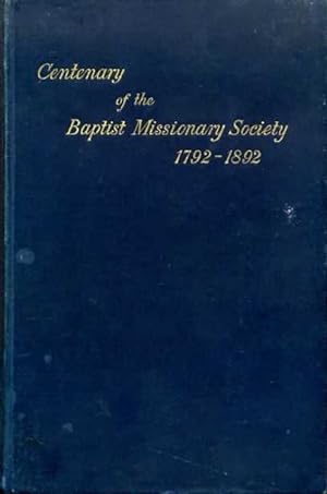 Imagen del vendedor de THE CENTENARY VOLUME OF THE BAPTIST MISSIONARY SOCIETY 1792-1892 a la venta por Pendleburys - the bookshop in the hills