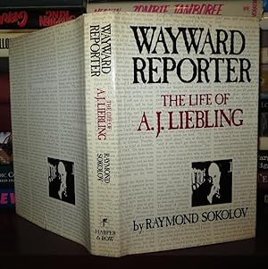 Seller image for WAYWARD REPORTER The Life of A. J. Liebling for sale by Rare Book Cellar