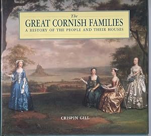 THE GREAT CORNISH FAMILIES : a History of the People and Their Houses
