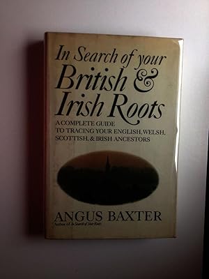 Seller image for In Search Of Your British & Irish Roots A Complete Guide to Tracing Your English, Welsh, Scottish, & Irish Ancestors for sale by WellRead Books A.B.A.A.