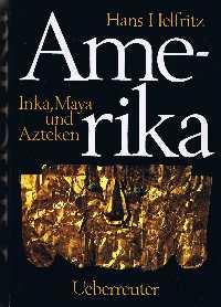 Amerika : Inka, Maya und Azteken.