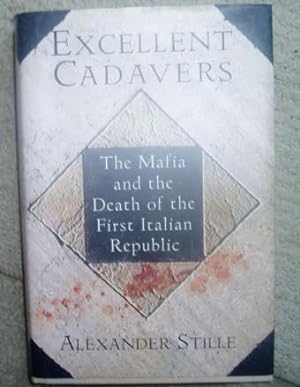 Excellent Cadavers: The Mafia and the Death of the First Italian Republic