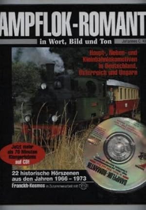 Dampflok-Romantik in Wort, Bild und Ton. Haupt-, Neben- und Kleinbahnlokomotiven ind Deutschland,...